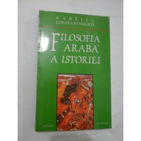 FILOSOFIA  ARABA  A  ISTORIEI - GABRIEL  CONSTANTINESCU